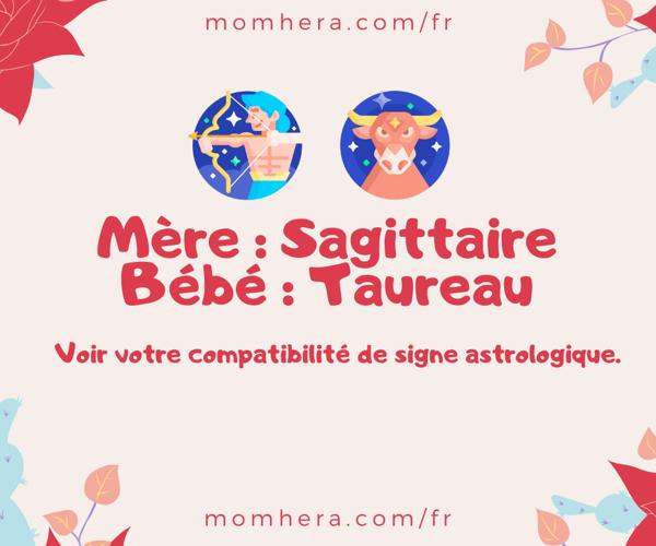 Compatibilité entre une Maman Sagittaire et un Bébé Taureau