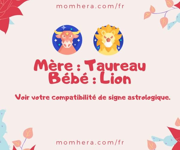 Compatibilité entre une Maman Taureau et un Bébé Lion