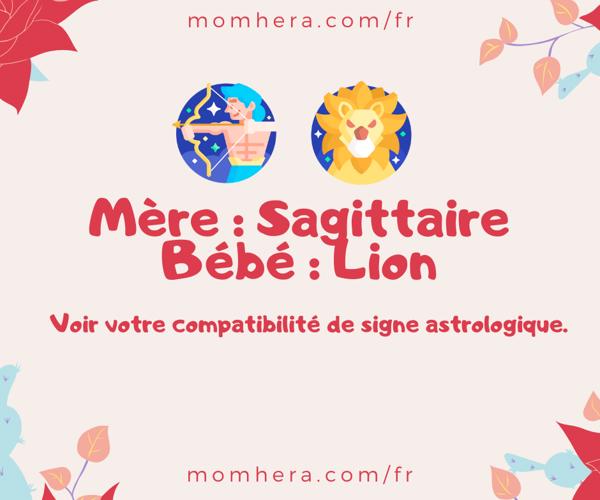 Compatibilité entre une Mère Sagittaire et un Bébé Lion